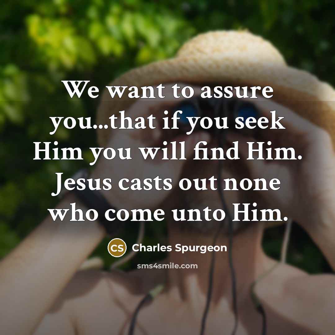 “We want to assure you...that if you seek Him you…” quote by Charles Spurgeon