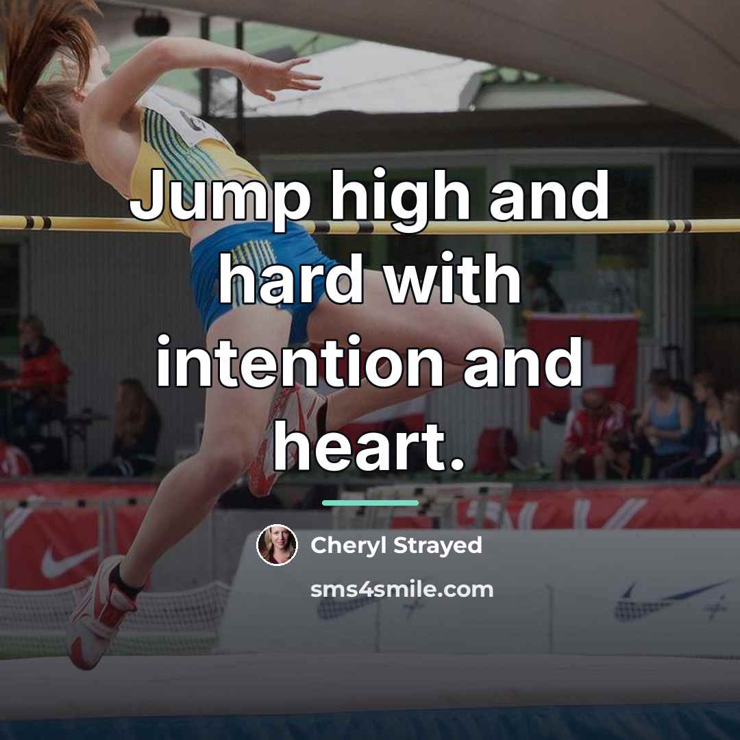 “Jump high and hard with intention and heart.…” quote by Cheryl Strayed