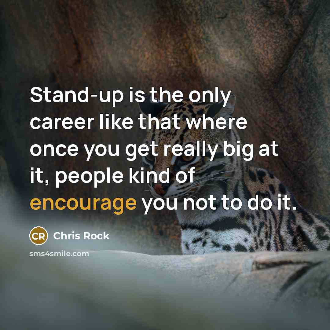 “Stand-up is the only career like that where once you…” quote by Chris Rock