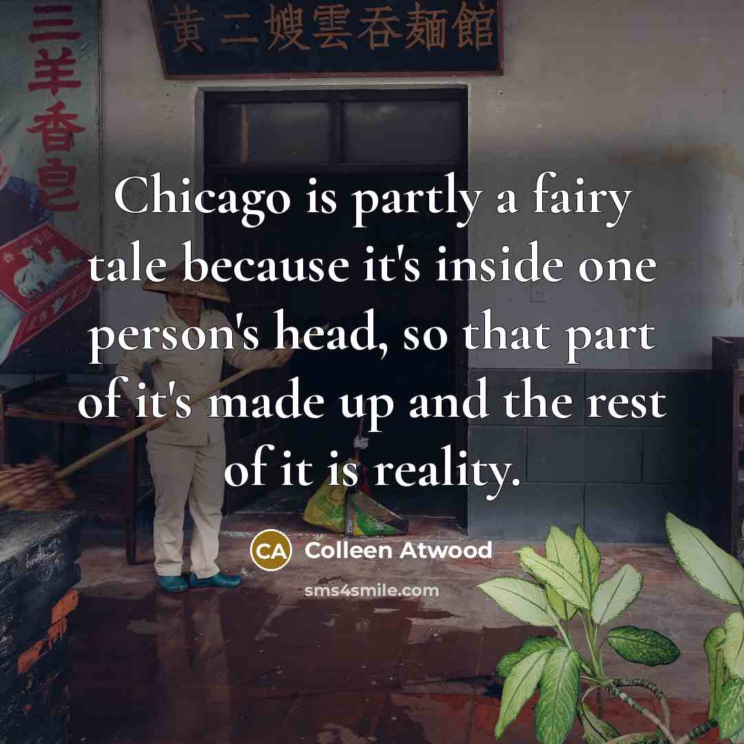 “Chicago is partly a fairy tale because it's inside one…” quote by Colleen Atwood