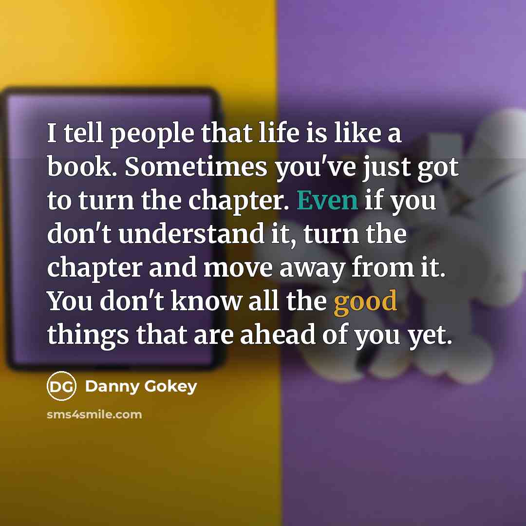 “I tell people that life is like a book. Sometimes…” quote by Danny Gokey