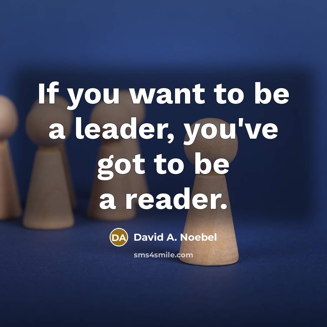 “If you want to be a leader, you've got to…” quote by David A. Noebel