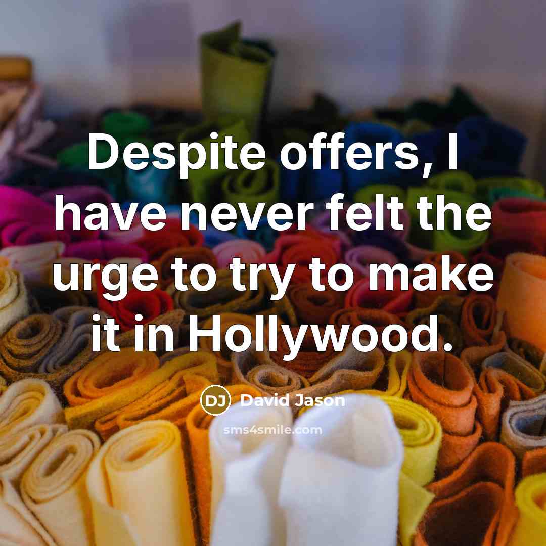 “Despite offers, I have never felt the urge to try…” quote by David Jason
