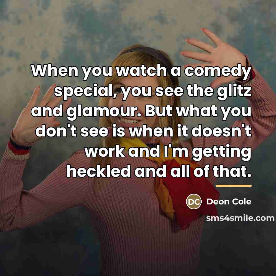 “When you watch a comedy special, you see the glitz…” quote by Deon Cole