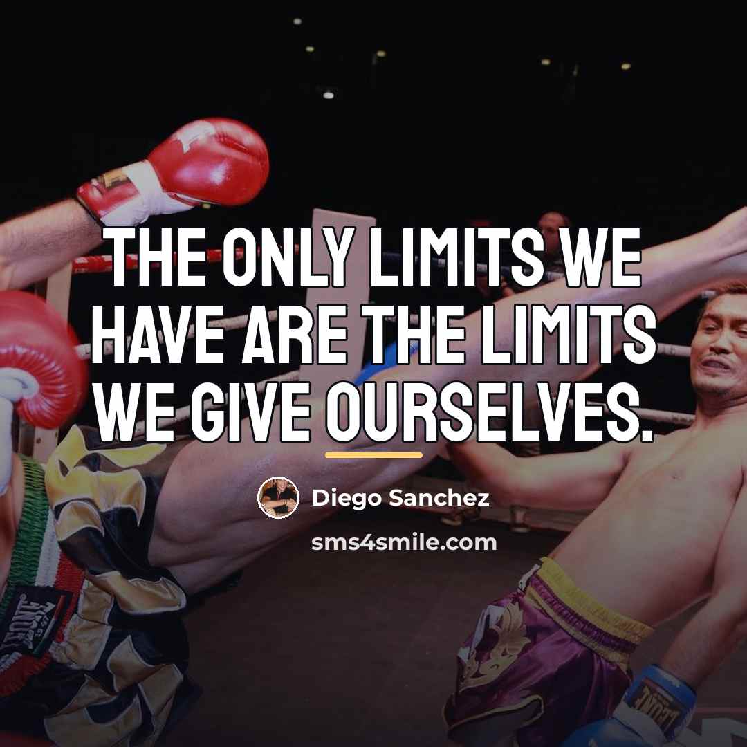 “The only limits we have are the limits we give…” quote by Diego Sanchez
