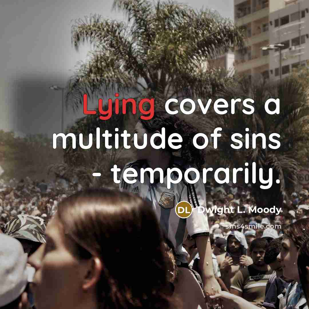 “Lying covers a multitude of sins - temporarily.…” quote by Dwight L. Moody