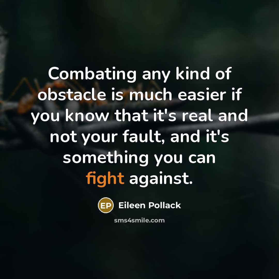 “Combating any kind of obstacle is much easier if you…” quote by Eileen Pollack
