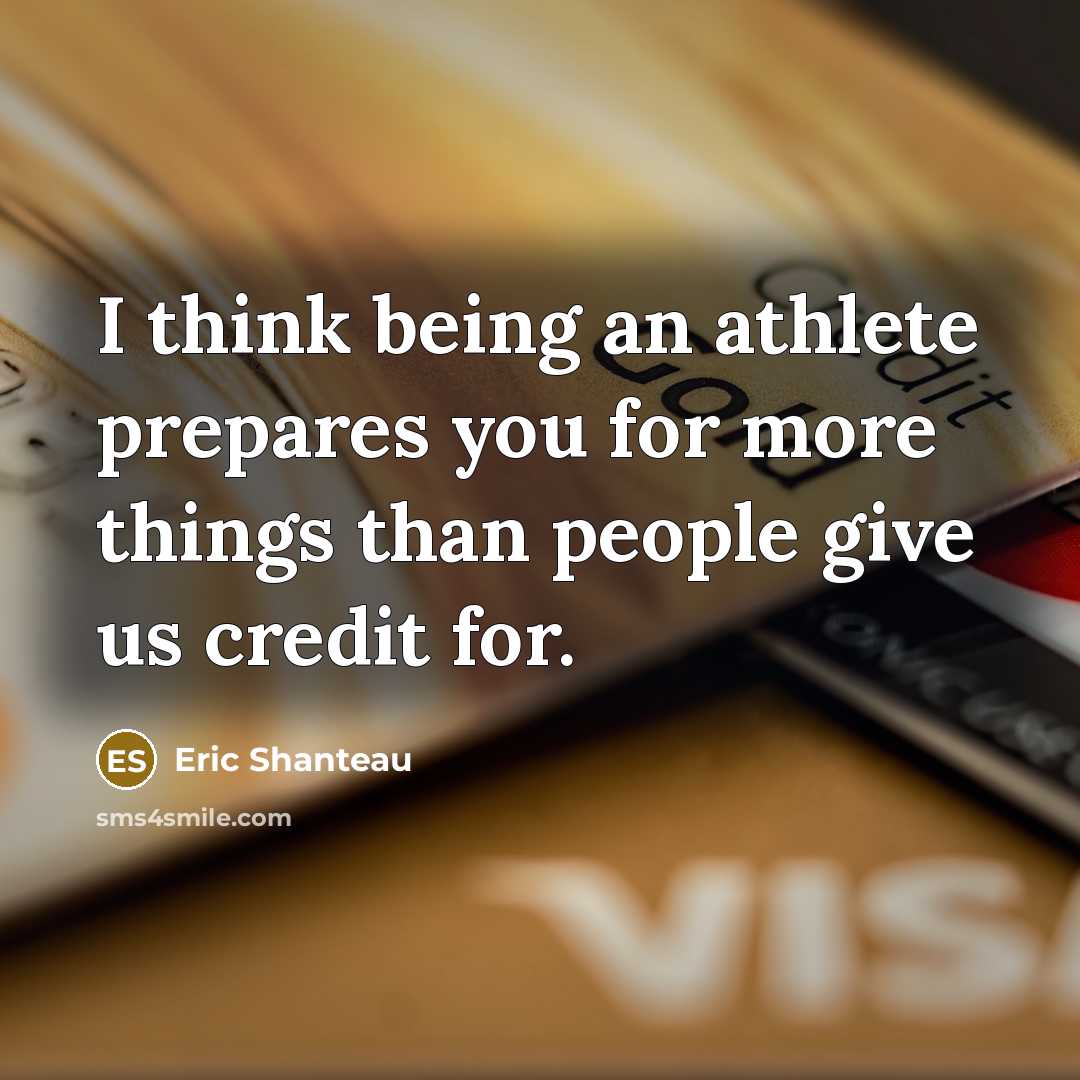 “I think being an athlete prepares you for more things…” quote by Eric Shanteau
