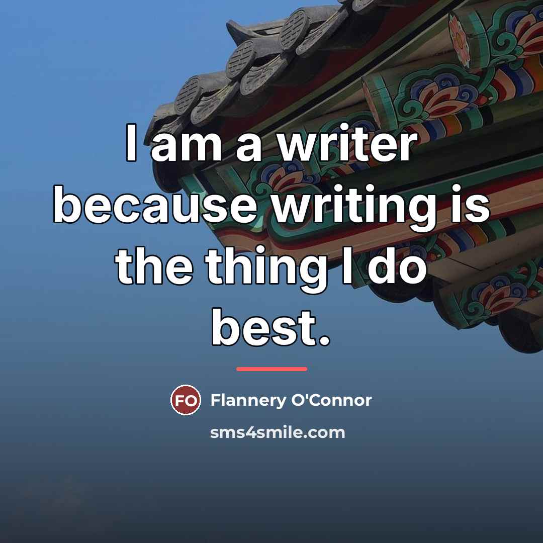 “I am a writer because writing is the thing I…” quote by Flannery O'Connor