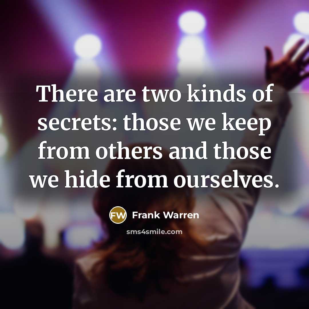 “There are two kinds of secrets: those we keep from…” quote by Frank Warren
