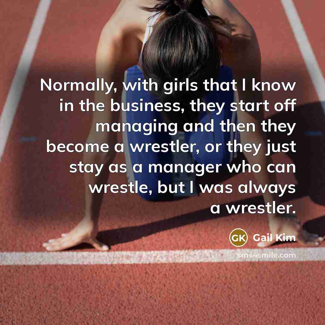 “Normally, with girls that I know in the business, they…” quote by Gail Kim