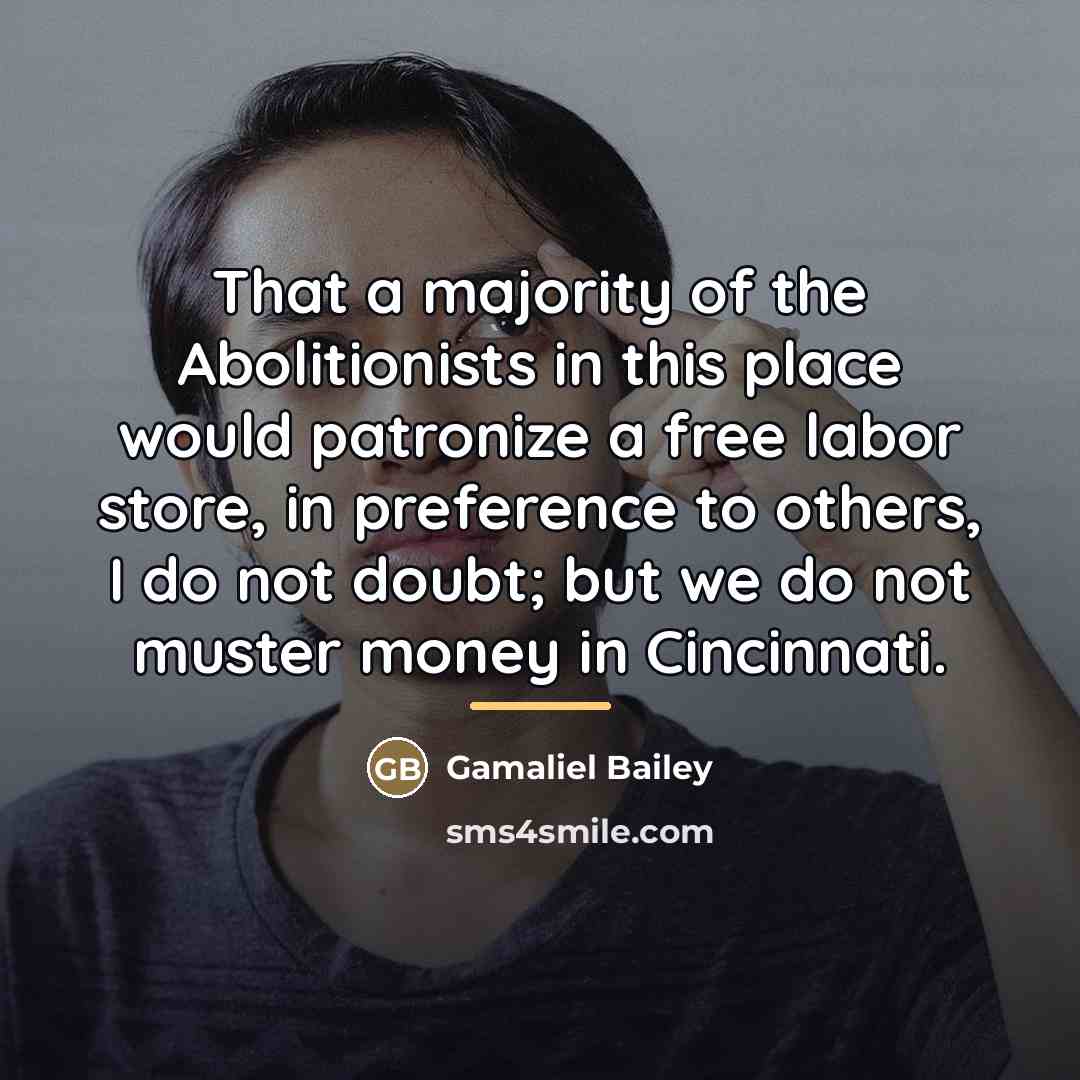 “That a majority of the Abolitionists in this place would…” quote by Gamaliel Bailey