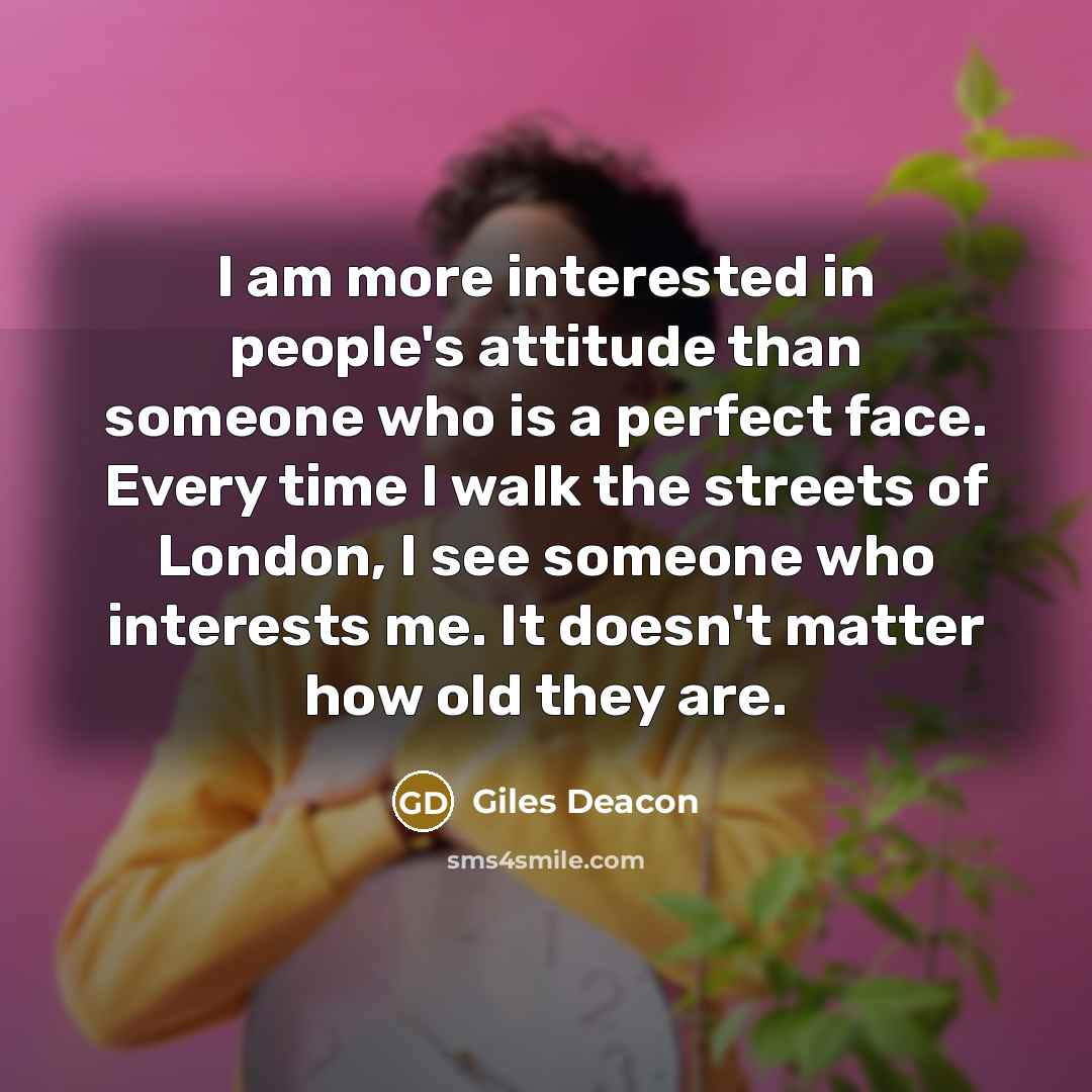 “I am more interested in people's attitude than someone who…” quote by Giles Deacon