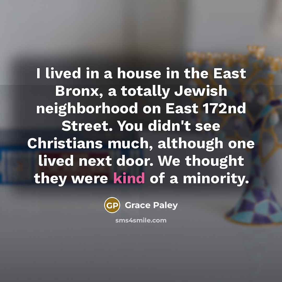 “I lived in a house in the East Bronx, a…” quote by Grace Paley
