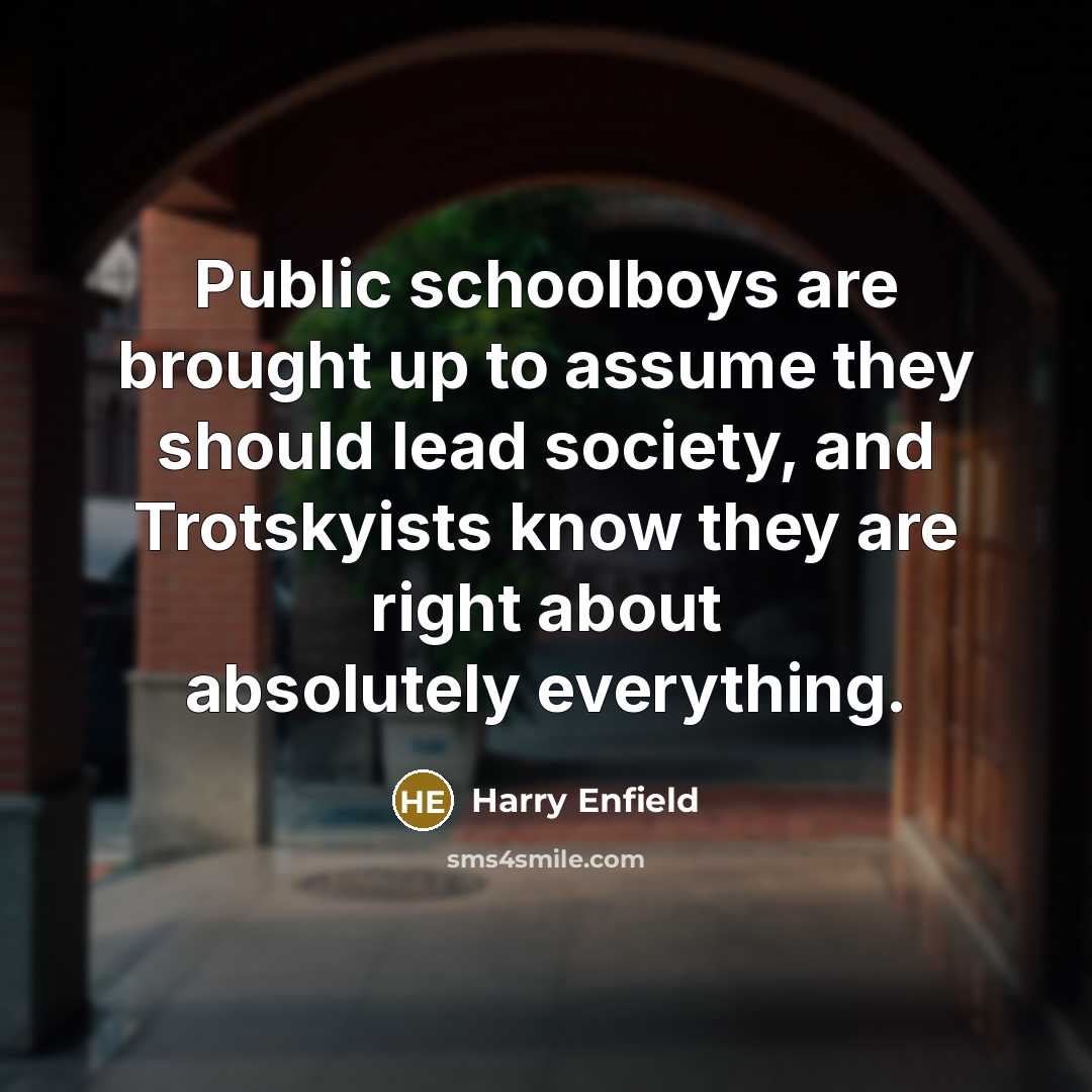 “Public schoolboys are brought up to assume they should lead…” quote by Harry Enfield