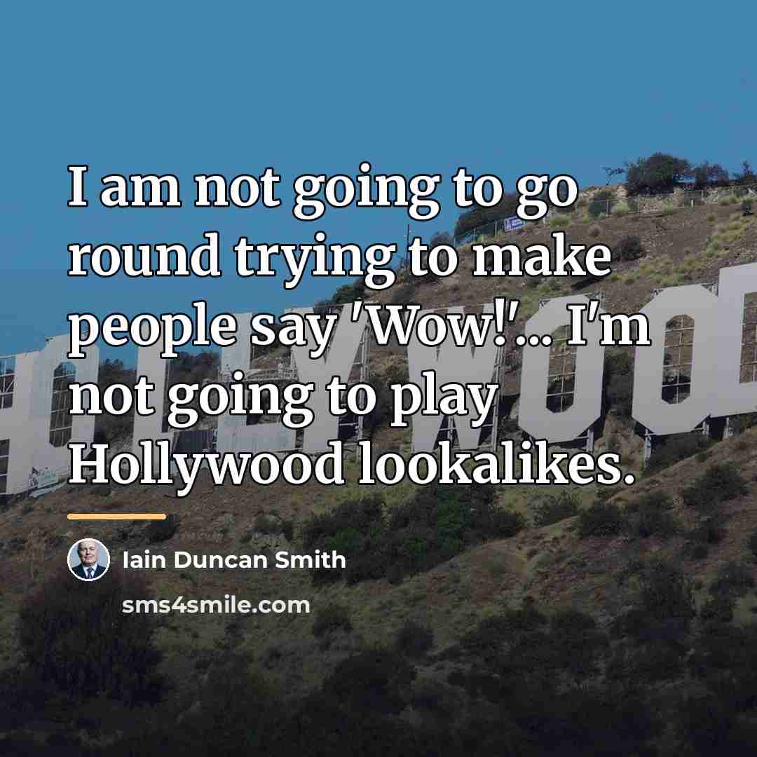 “I am not going to go round trying to make…” quote by Iain Duncan Smith