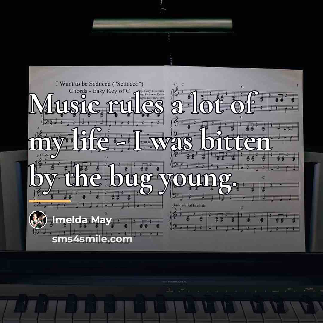 “Music rules a lot of my life - I was…” quote by Imelda May