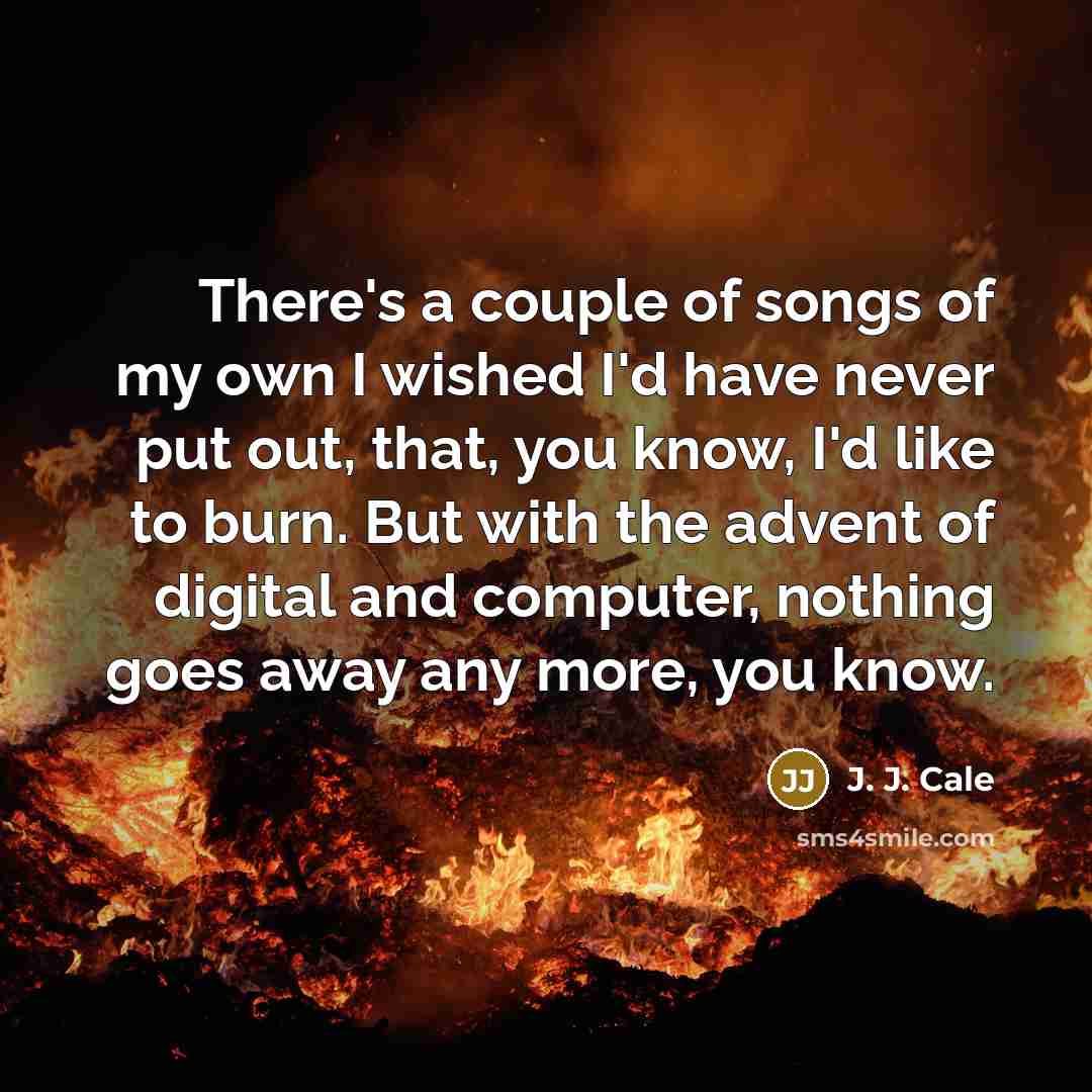 “There's a couple of songs of my own I wished…” quote by J. J. Cale