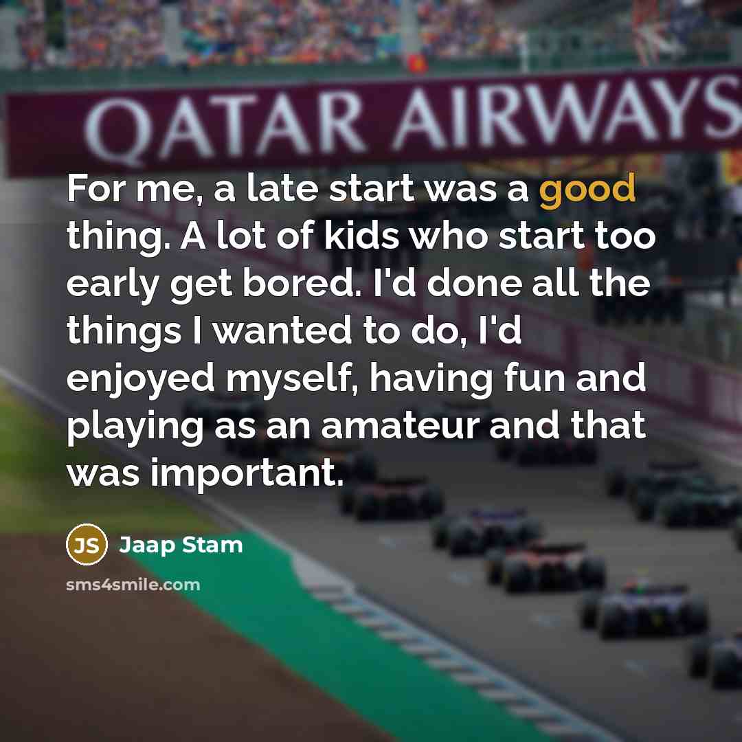 “For me, a late start was a good thing. A…” quote by Jaap Stam