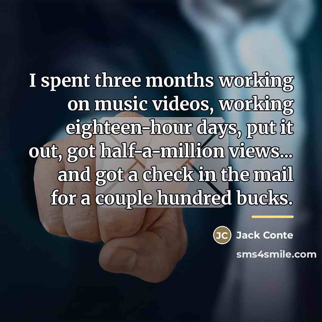 “I spent three months working on music videos, working eighteen-hour…” quote by Jack Conte