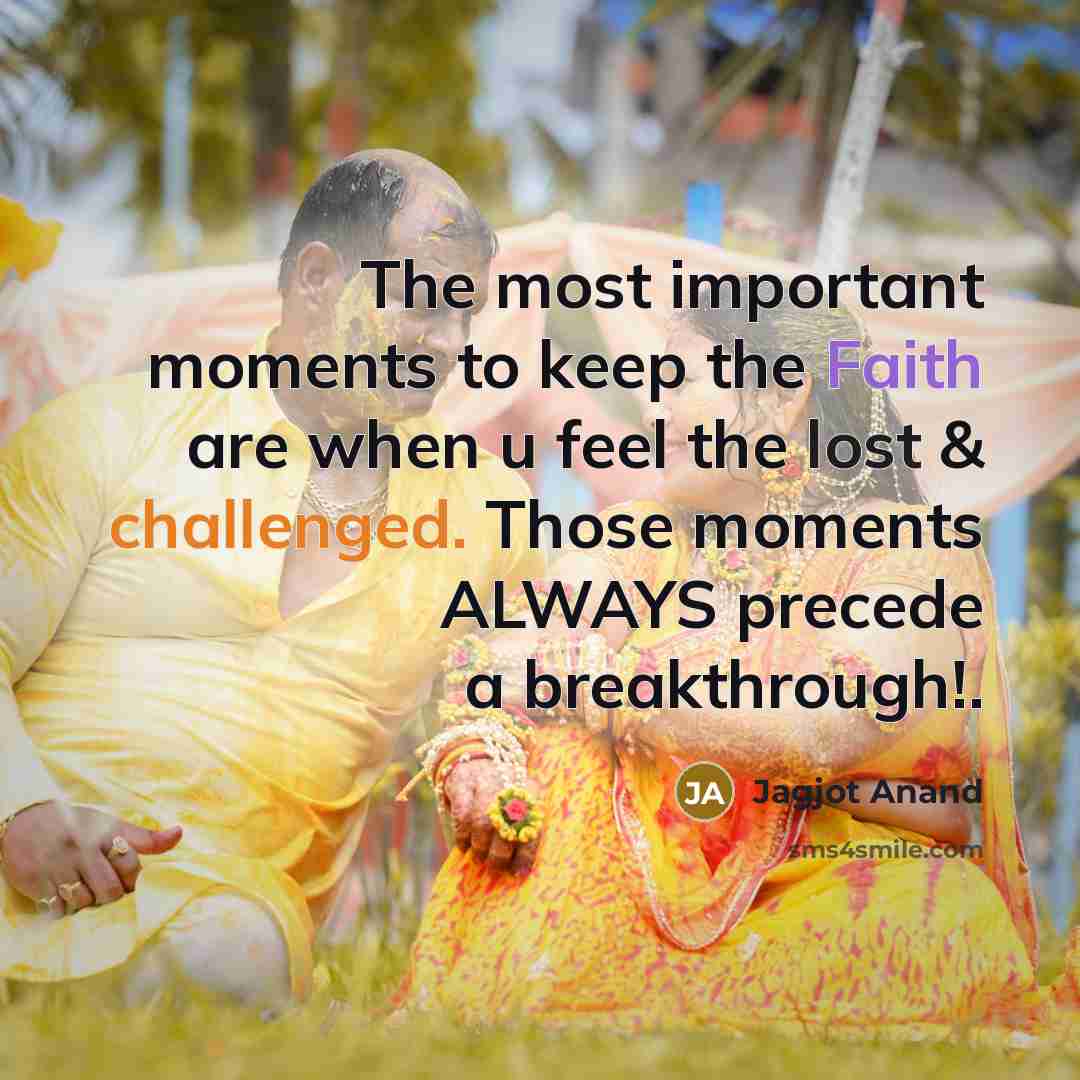 “The most important moments to keep the Faith are when…” quote by Jagjot Anand