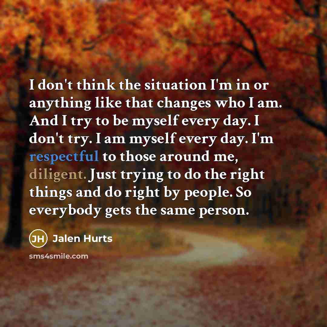 “I don't think the situation I'm in or anything like…” quote by Jalen Hurts