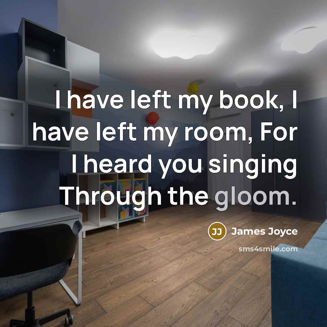 “I have left my book, I have left my room,…” quote by James Joyce