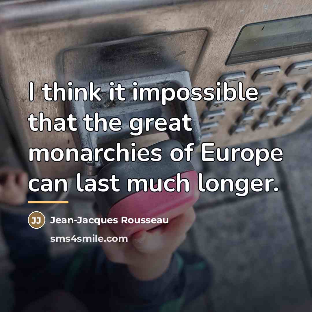 “I think it impossible that the great monarchies of Europe…” quote by Jean-Jacques Rousseau