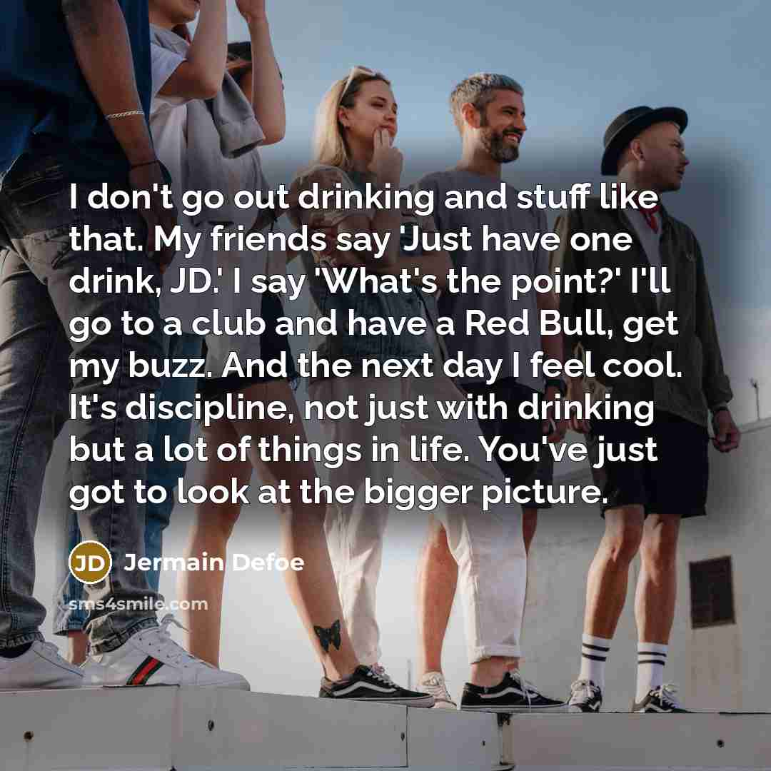“I don't go out drinking and stuff like that. My…” quote by Jermain Defoe