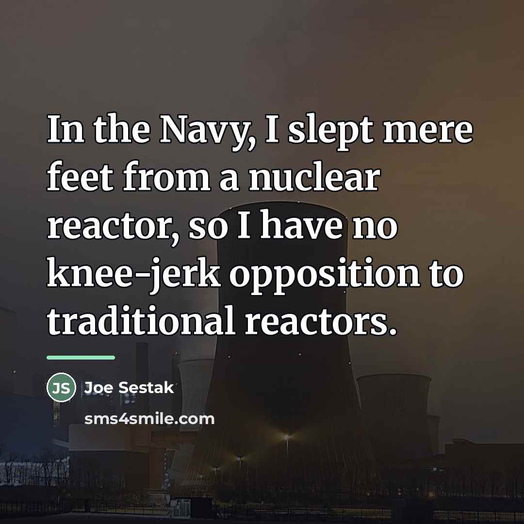 “In the Navy, I slept mere feet from a nuclear…” quote by Joe Sestak