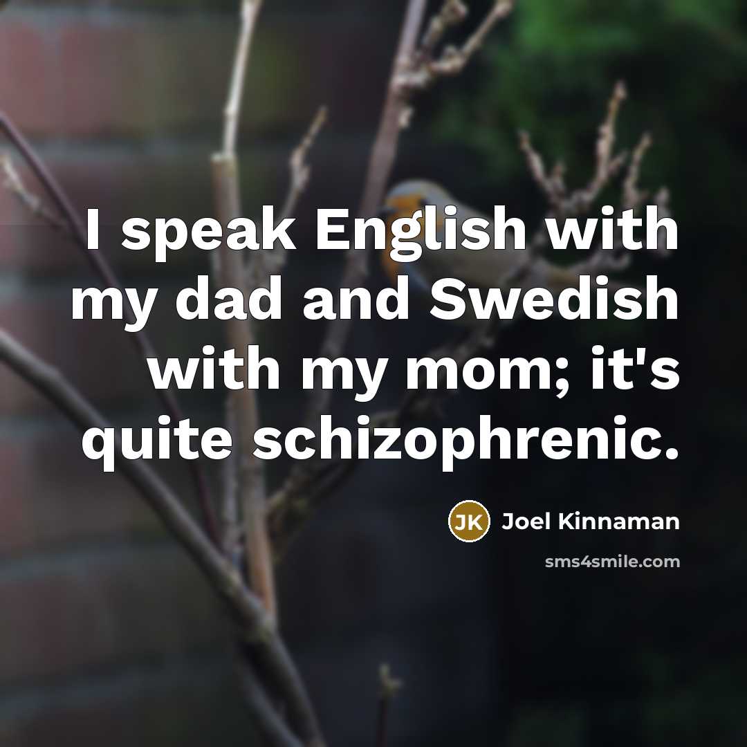 “I speak English with my dad and Swedish with my…” quote by Joel Kinnaman