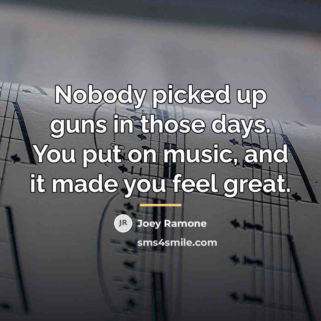 “Nobody picked up guns in those days. You put on…” quote by Joey Ramone