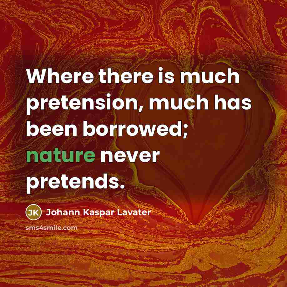 “Where there is much pretension, much has been borrowed; nature…” quote by Johann Kaspar Lavater