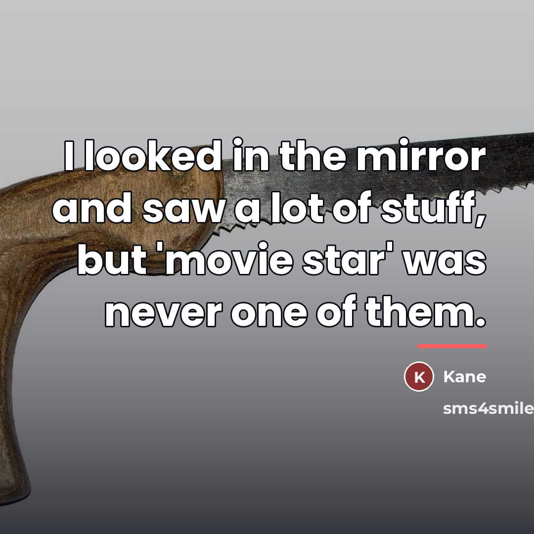 “I looked in the mirror and saw a lot of…” quote by Kane