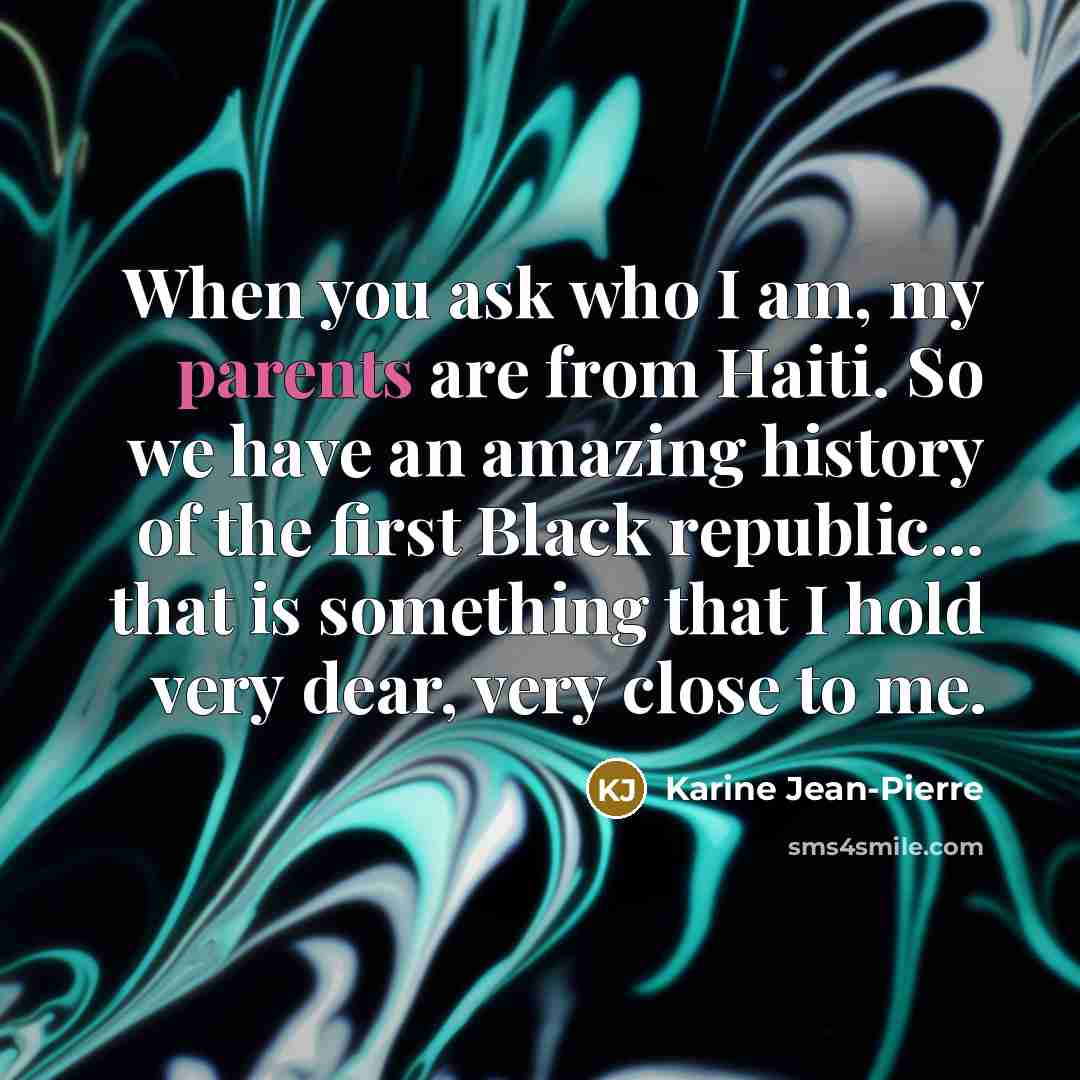 “When you ask who I am, my parents are from…” quote by Karine Jean-Pierre