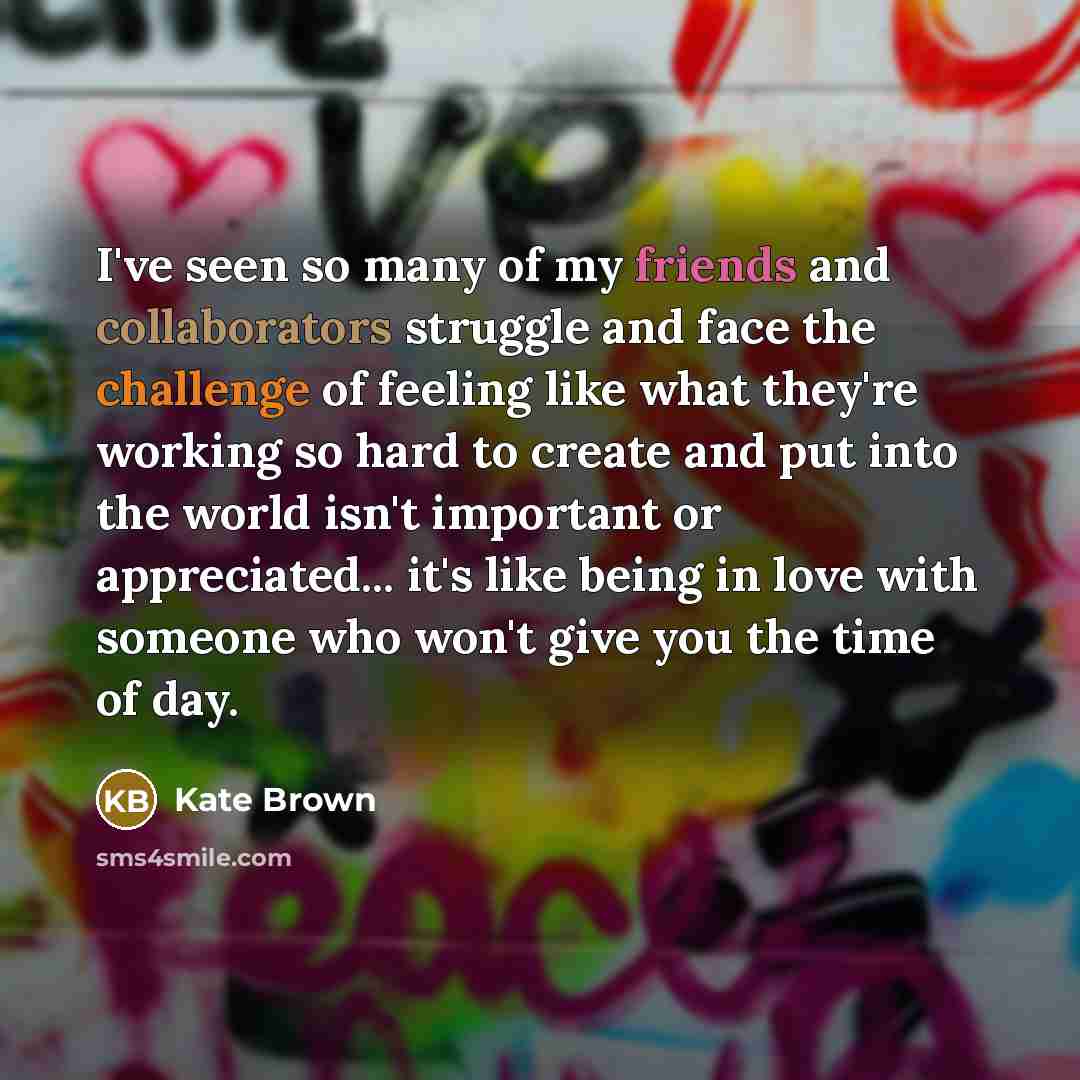 “I've seen so many of my friends and collaborators struggle…” quote by Kate Brown