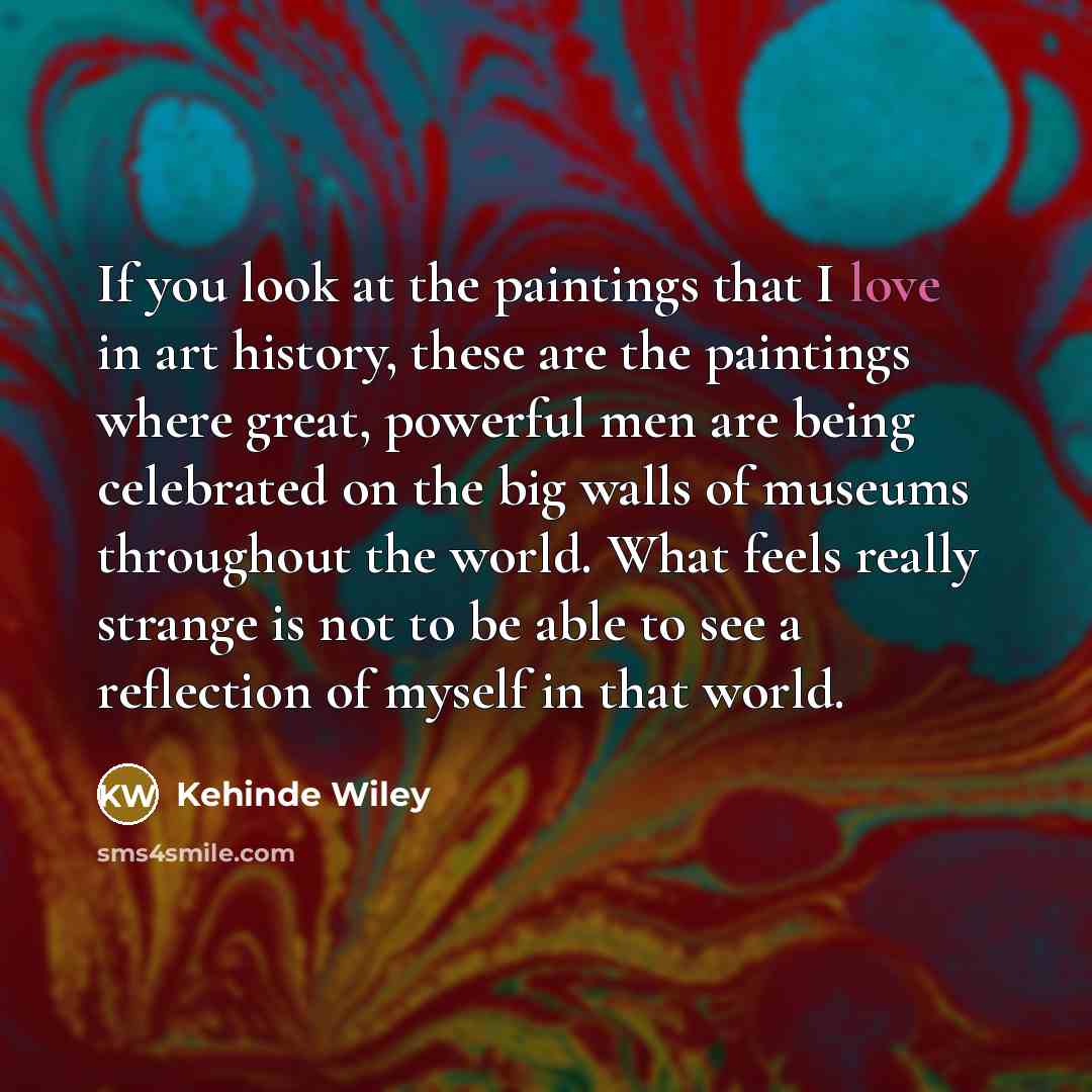 “If you look at the paintings that I love in…” quote by Kehinde Wiley