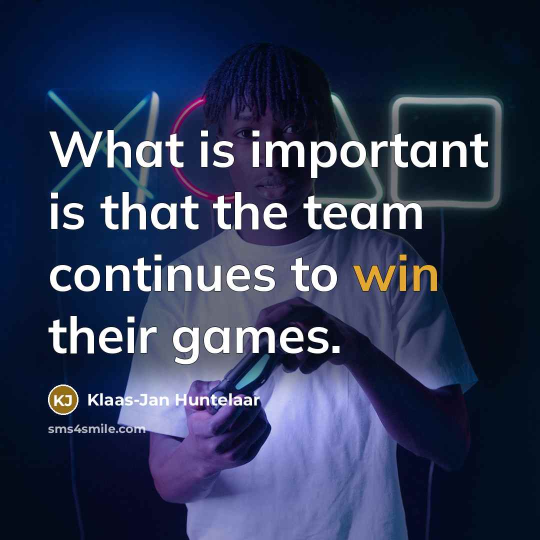 “What is important is that the team continues to win…” quote by Klaas-Jan Huntelaar