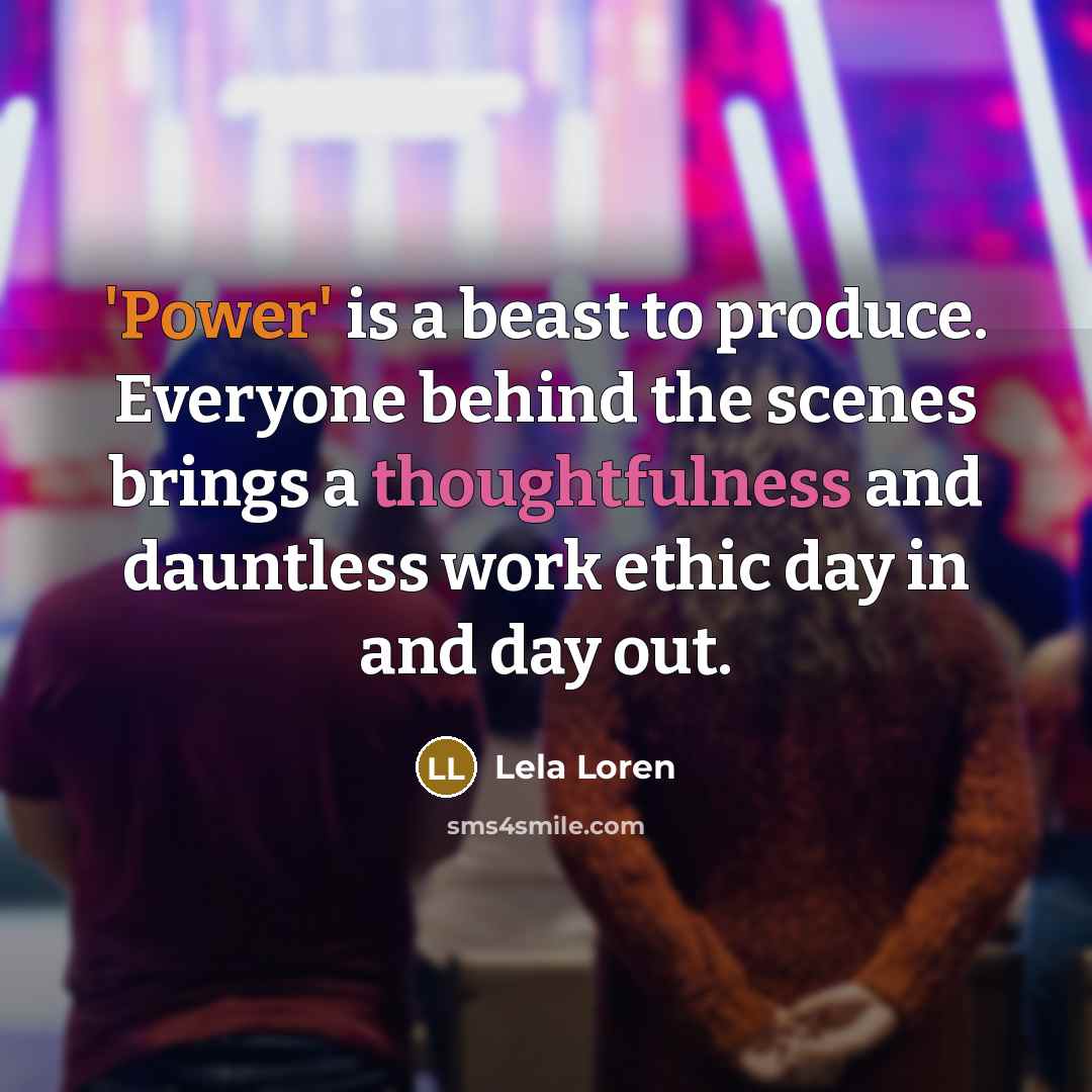 “'Power' is a beast to produce. Everyone behind the scenes…” quote by Lela Loren