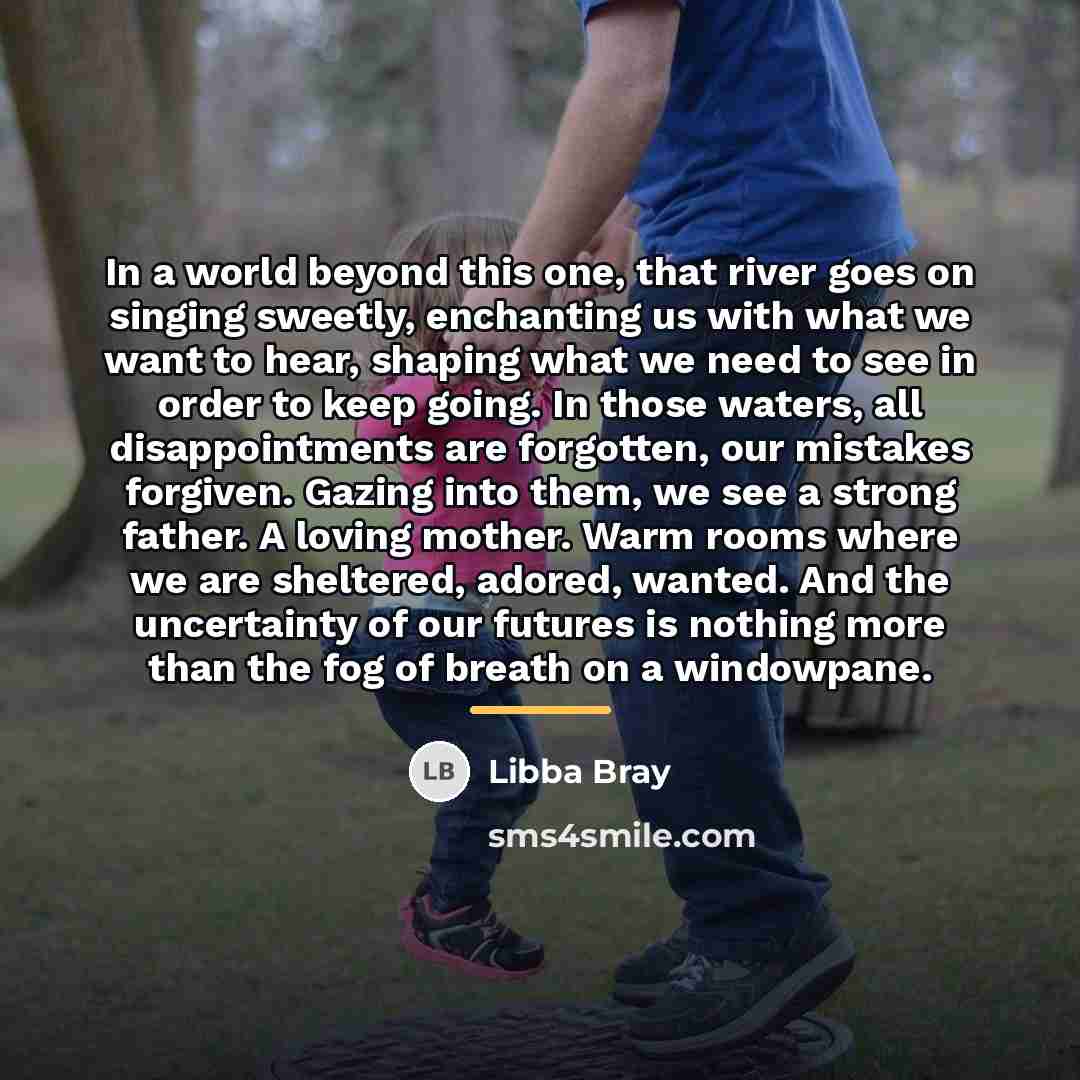 “In a world beyond this one, that river goes on…” quote by Libba Bray