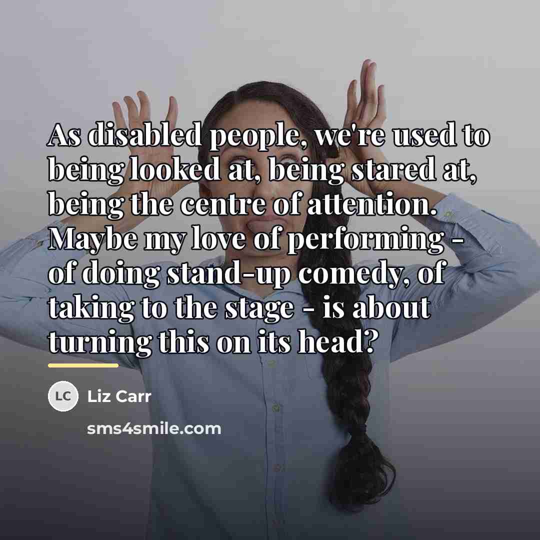 “As disabled people, we're used to being looked at, being…” quote by Liz Carr
