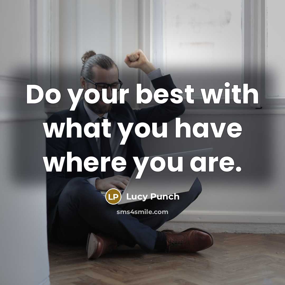 “Do your best with what you have where you are.…” quote by Lucy Punch
