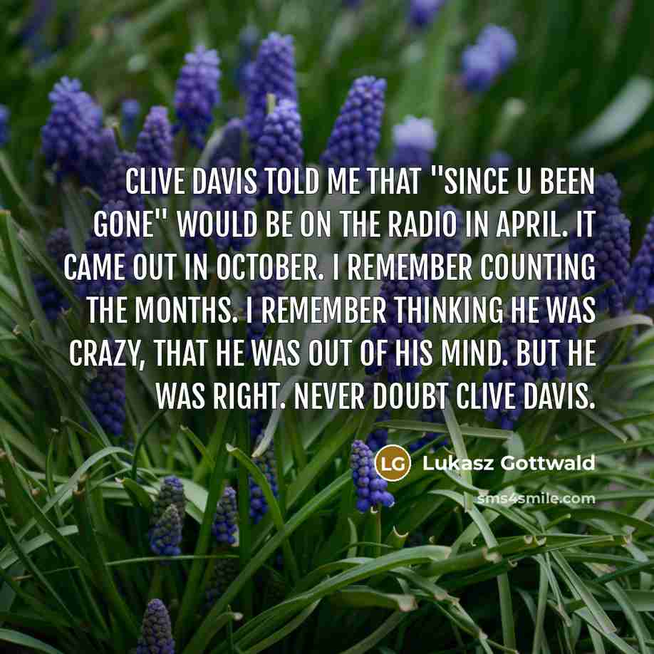 “Clive Davis told me that "Since U Been Gone" would…” quote by Lukasz Gottwald