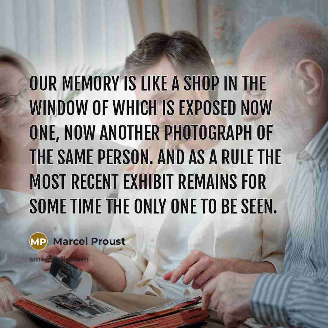 “Our memory is like a shop in the window of…” quote by Marcel Proust
