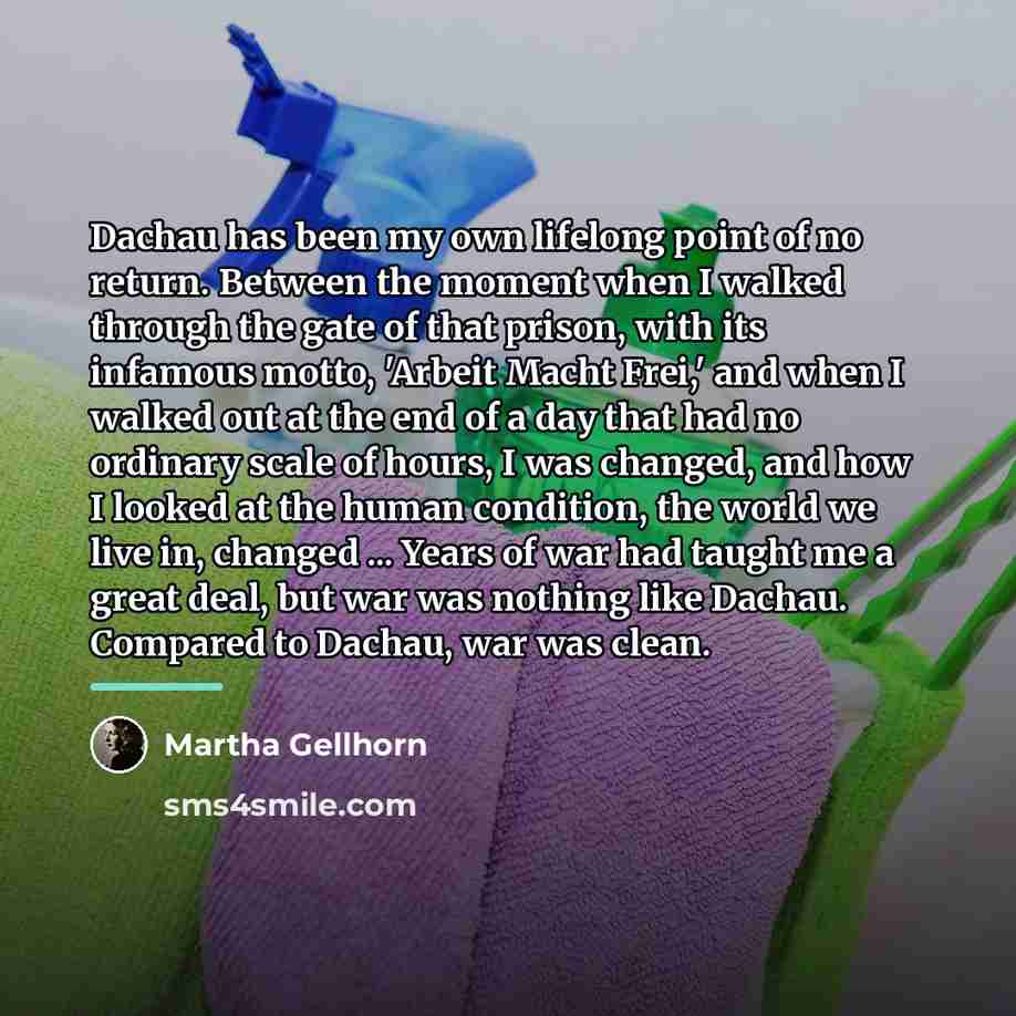 “Dachau has been my own lifelong point of no return.…” quote by Martha Gellhorn