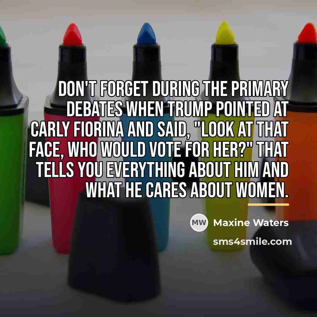 “Don't forget during the primary debates when Trump pointed at…” quote by Maxine Waters