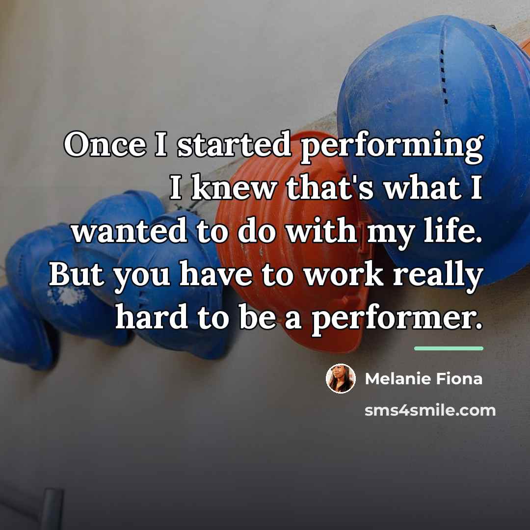 “Once I started performing I knew that's what I wanted…” quote by Melanie Fiona