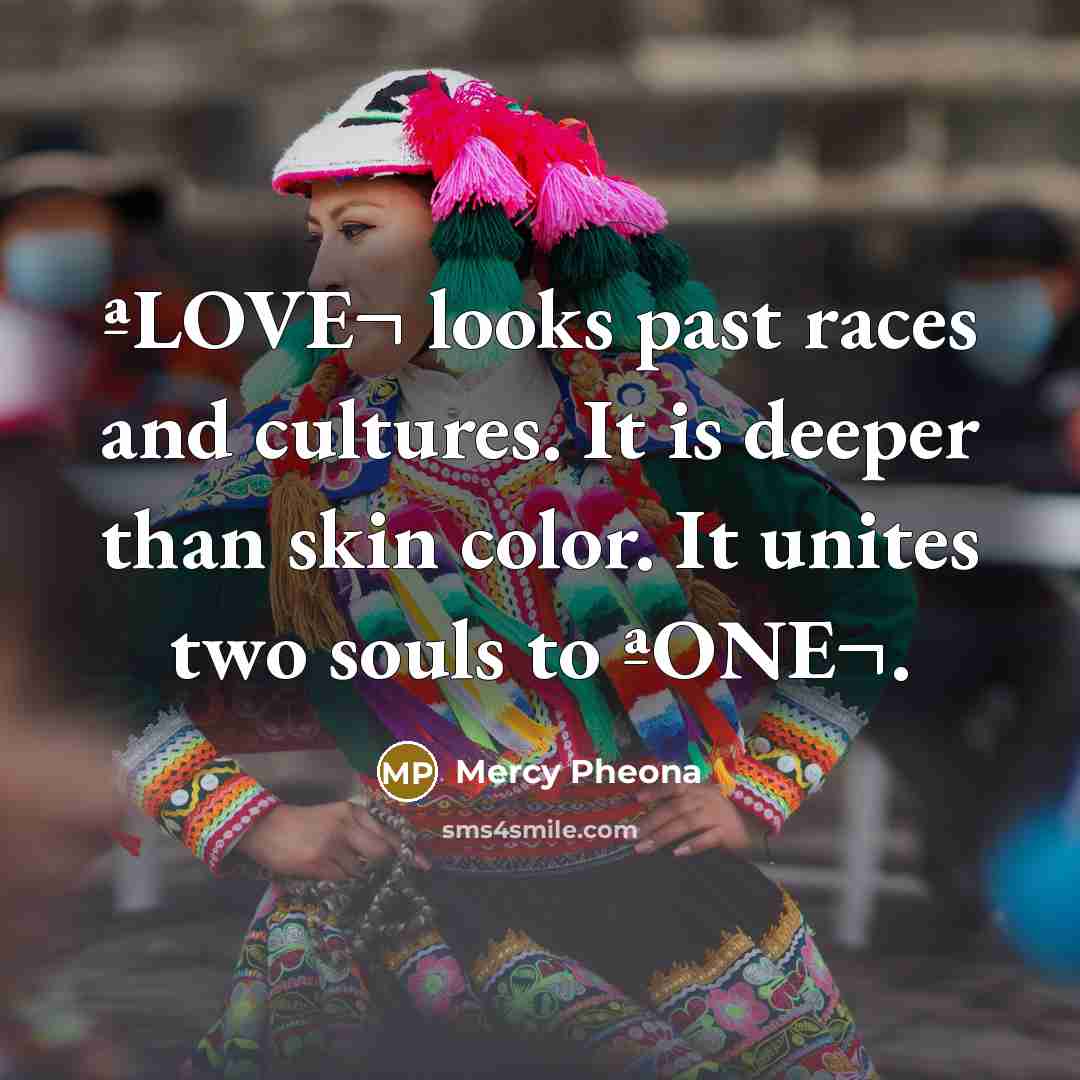 “ªLOVE¬ looks past races and cultures. It is deeper than…” quote by Mercy Pheona