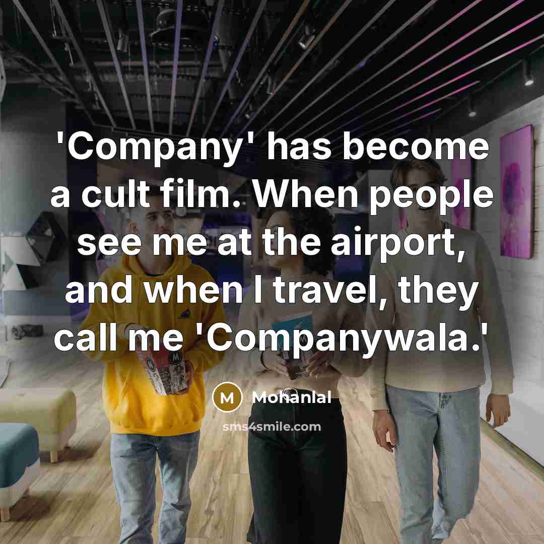 “'Company' has become a cult film. When people see me…” quote by Mohanlal