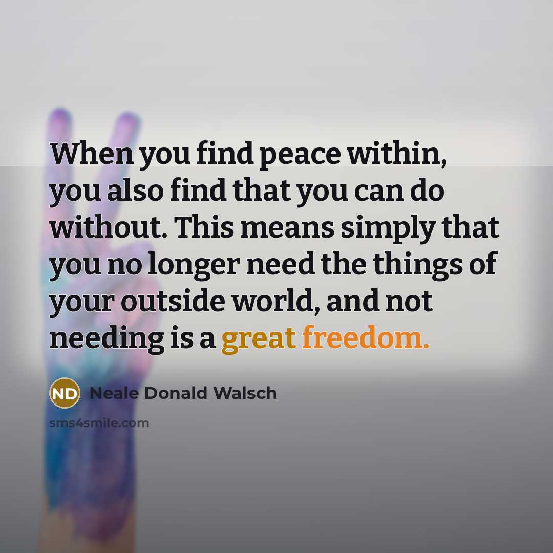 “When you find peace within, you also find that you…” quote by Neale Donald Walsch